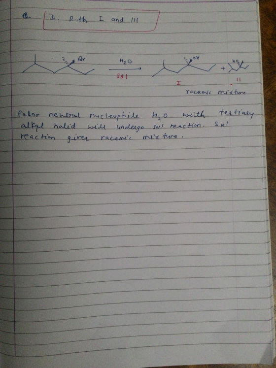 D. Ruth I and I l l H₂O SAT racenic mixture palar neutral nucleophile Ho with haled weill undergo Sul reaction. reaction giv