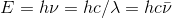 E = h\nu = hc/\lambda = hc\bar{\nu }