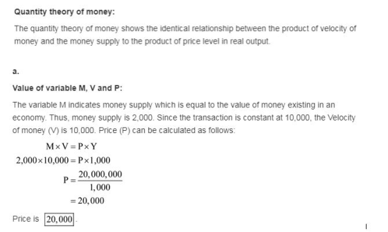 Quantity theory of money: The quantity theory of money shows the identical relationship between the product of velocity of mo