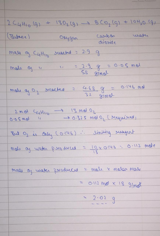 2 C4 H10 (9) + 130₂ (91 8 co, (g) + 10H₂O (9) (Butane) Saygen water Caubon dionide g man of C4H10 ruacted = 2.9 mole of =