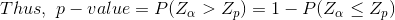 Thus,\ p-value=P(Z_{\alpha}>Z_p)=1-P(Z_\alpha\leq Z_p)