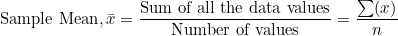Sum of all the data values Number of values (x) Sample Mean,x=