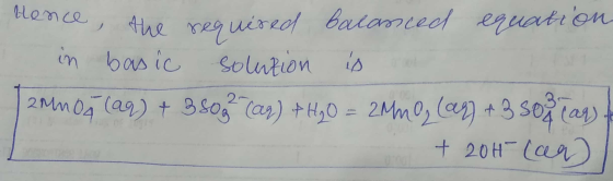 ence, the required balanced equation in basic solution is | 2MMOA (aq) + 380 (aq) + H₂O = 2MMO, (ar) + 3 50 lan) e + 204 (ar)
