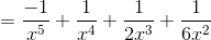 =\frac{-1}{x^{5}}+\frac{1}{x^{4}}+\frac{1}{2x^{3}}+\frac{1}{6x^{2}}