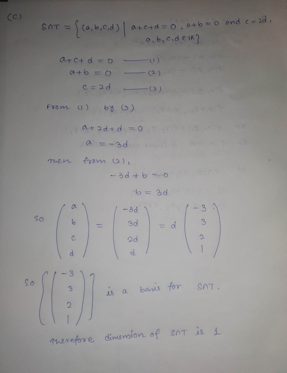 (C) SAT =) (a,b,c,d) I a+c+d=0, a+b=0 and c=2d, a, b, c, d EIR} 02- 18 a+c+ d = 0 a+b = 0 c=2d ( (2) - 3) (0 From u by 0) ( 2