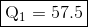 \framebox{Q_1=57.5}