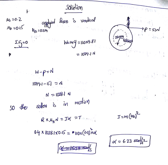 salition ki Ms=0.2 applyied force is vertical Me 2015 KG=0.8m Mis=de 250min woont {fyco = 6mm 18•68011 a = 1079.1 N w-p-N 109
