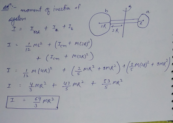 sot moment of inertia of b system R + I I I rod + b 2RK 2R I - 12 2 . - ML² + (From t M (3RJ) + (Fem + M (3R)? IM(UR) + CmR2