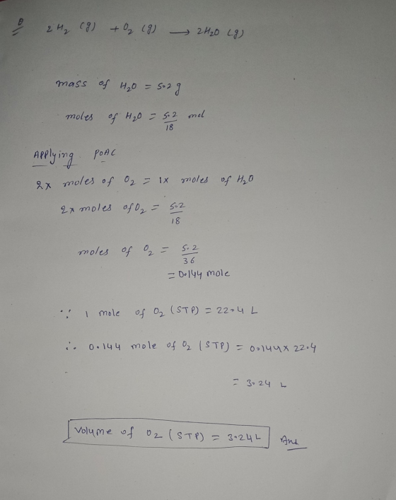 8 2H₂ (g) + O2 19) — 2420 (9) mass of ₂0 -5.2g 18 moles of H2O = 5.2 mil Applying POAC POAC 2x moles of O2 = 1x moles of H₂O