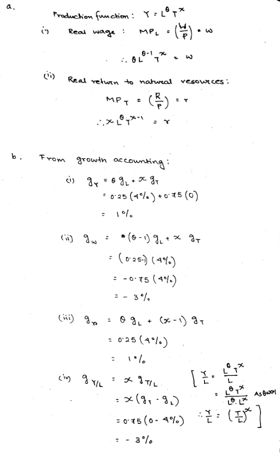 a, Production function: Y:L°T* Real wage : MPL :. OL i) Real retwrn to natweal vesowr ces : %3D From growth accounting: %3D +