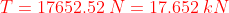 {\color{Red} T=17652.52\: N=17.652\: kN}