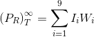 \left (P_{R} \right )_{T}^{\infty }=\sum_{i=1}^{9}I_{i}W_{i}