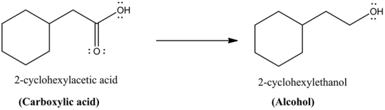 or -o
:0:
2-cyclohexylacetic acid
2-cyclohexylethanol
(Alcohol)
(Carboxylic acid)