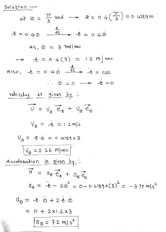 Solution :- at 0 = Trad + {=0.45 ) = 0.4189m 4 = 0 4 2 dt + 4 = 0.40 As, o = 3 road I sec + 3 = 0:4 (3) = 1.2 m sec. Also; 3