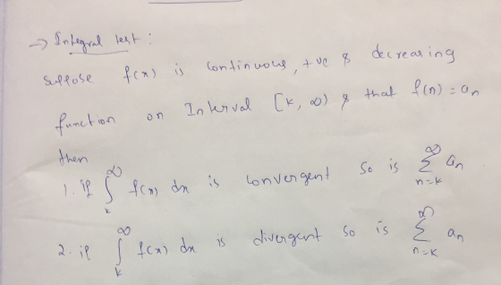 -> Integral test : decreasing Continuous tue & fca) is Suffose / that f(n)=an Interval [k, oo) & function then ow So is an V