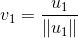 v_1 = \frac{u_1}{\|u_1\|}