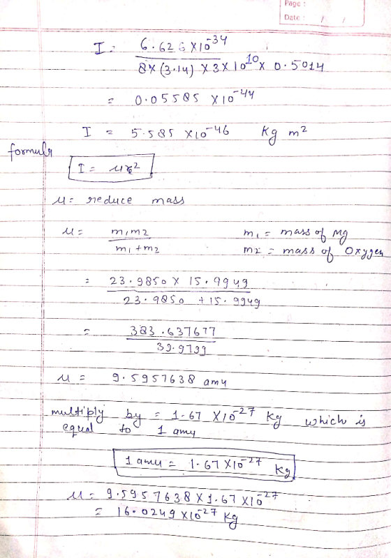 Page : Date : I: 6.626X1634 Lax (3114) X3 X.1010x 0:5044 - 2 0.05585 x 1044 I 25.585 x 10-46 Kg m² = 462 formula u= reduce ma