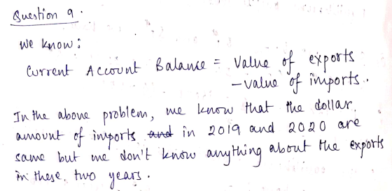 Suestion a. We knows Current Account Balance = value of exports: -valie of iniports. In the above problem, me know that the d