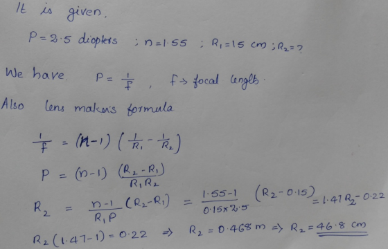 za given, We have p= Also lens makans formula R, R RIR2 (R2-015) l-S5 ニ1.41 R2-022 R, P R2(1.47-1) = 0.22 → R2=0.4698 mっニ>R2-