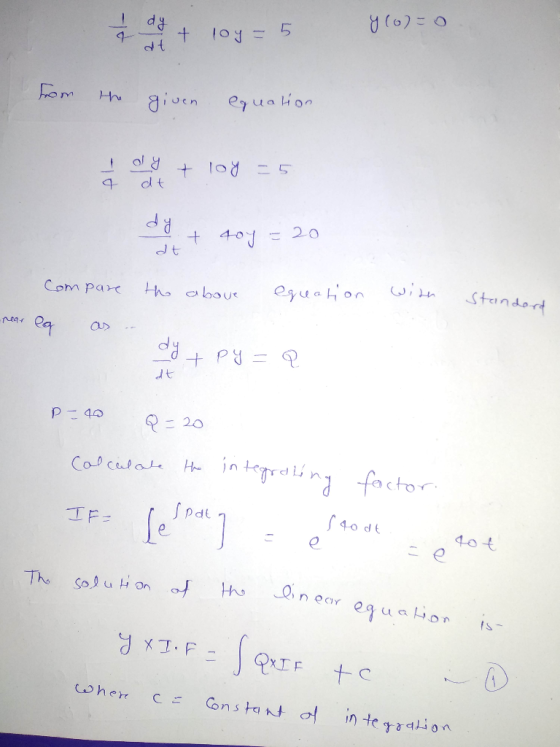 d el- i at loy=5 (0)=0 from the given equation pla or + loy = 5 9 dt dy + 4y = 20 ot the above compare -rear la as - equation