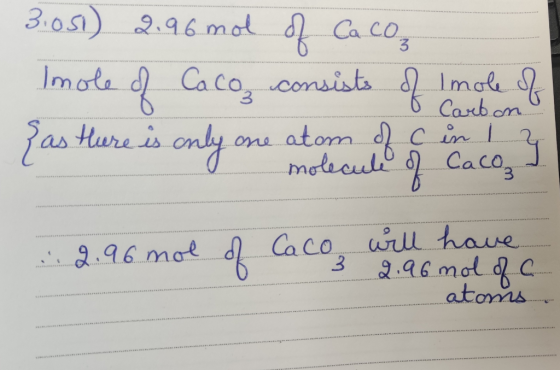 3.051) 2.96 mol of Ca coz Imole of Caco consists of Imole of as there is only one atom of C in 1 a molecule of Caco I 0 Carbo