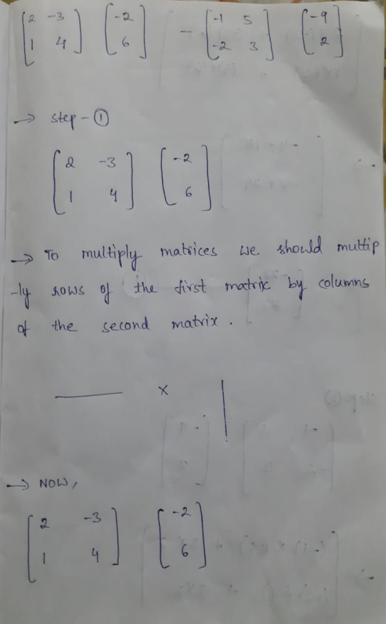 - Step-0 (2 - 31 -ly I of To multiply matrices we should multip rows of the first matric by columns the second matrix . . Now