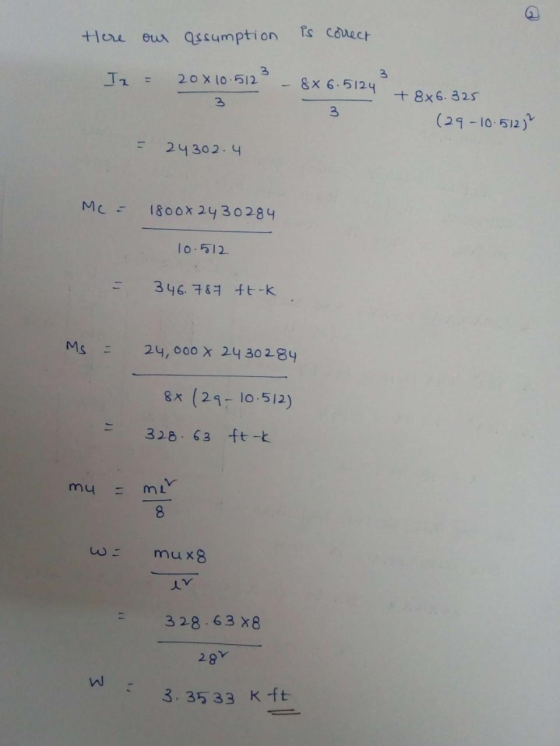 Here our assumption is correct Iz = 20x10.512² - 8x6.5124- +8x6.325 (29-10.512) = 24302.4 Mc = 1800x2430284 10.512 = 346.787