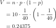 V =n.p: (1 – p) =10.. (1- = 0.24375