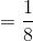 ={\frac{1}{8}}