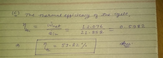 (C) The thermal efficiency of the cycle, Whet n o. 5982 th 13.076 21.858. - ) 59.82%