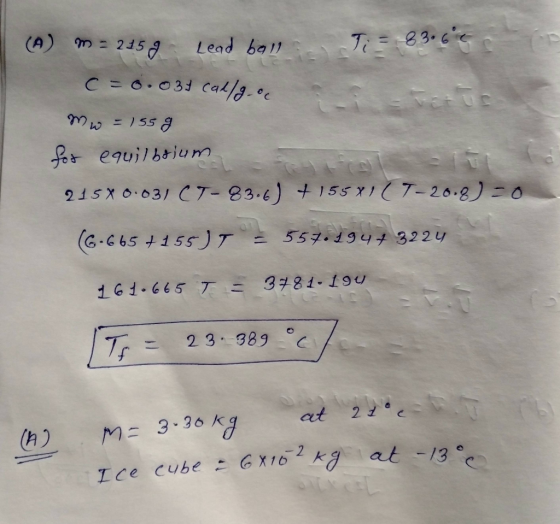 Ice cube : 6X10²kg at -13 e Ti = 83.6°C (A) ME 2258 Lead ball c=0.031 Callg.oc TERUS mw = 155 g for equilbrium 215 X 0.031 (7