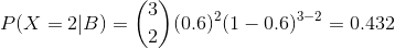 P(X-21 B) ) (0.6)2(1-0.6)3-2 = 0.432