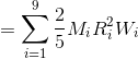 =\sum_{i=1}^{9}\frac{2}{5}M_{i}R_{i}^{2}W_{i}