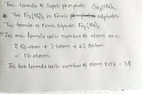 The formula of Cupsic phosphate Cu₃(PO4)2 The Fe2(SO4)3 is Forric phosphates sulphate. The formula of Ferric Sulphate Fez (30