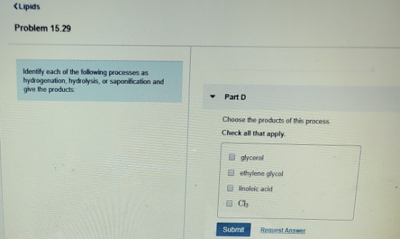 (Lipids Problem 15.29 Identify each of the following processes as hydrogenation, hydrolysis, or saponification and give the p