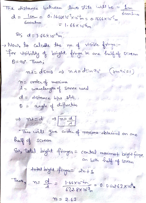 The distance between two lits will be = lon bocorre d = 1cm = 0.1666X163x10 m = 0.1666x105m =1.66X 10 am Gooolnes So; d = 1.6