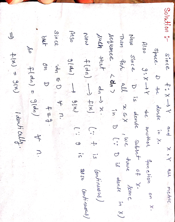 space. Dto, dense inX. Also g:X-, ץ fun etion 吆e anothe on χ. Now since Dis dense sastut of X. LA lohv but on D 우