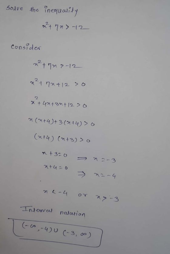 solve the inequality 4²7 72742 consider x² + 72212 n²+ na 412 so x+4243n+12 > 0 a(2+4)+ 3 (2+4) > 0 (x+4) (n+3) > o on +3=0 -