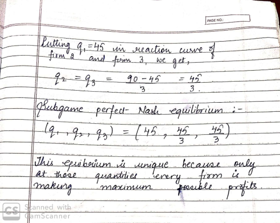 PAGE NO.: Putting 9. = 45 in reaction curve of firm a and from 3 we get 42 = q = 90-45 = 42 33.. Pubgame perfect Nashe equili