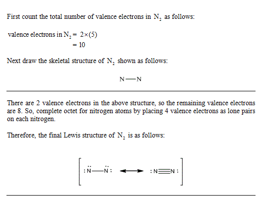 First count the total number of valence electrons in N, as follows: valence electrons in N,- 2x(5) 10 Next draw the skeletal