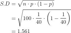 S.D = Vn.p: (1-P) - 100.0 (1) = 1.561