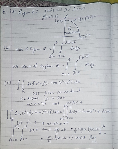 2. (a) Region Ri Y x-axis and y = J16-72 g + x² = 16 (0,4) R → Y = $16.72 (7,0)* 4 Jib-ya area of dxdy. Yo X=0 4 or area of r