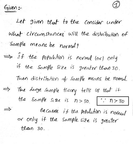 Given: Let given that to the consider under What circumstances will the distribution of Sample means be normal? + If the popu
