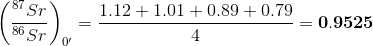 \left ( \frac{^{87}Sr}{^{86}Sr} \right )_{0'}=\frac{1.12+1.01+0.89+0.79}{4}=\mathbf{0.9525}
