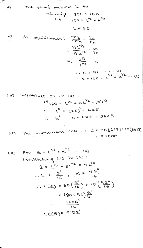 as the firms problem in to minimize 30L + LOK. - sit. 100 = V2 + KY2 Lyk oo At equilibrium: MPL = 1 62 . i.k91 . Q = 100 = _