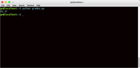 gm@localhost: Terminal Help File Edit Search View gm@localhost:~$ python grades.py 93.37 gm@localhost:~$