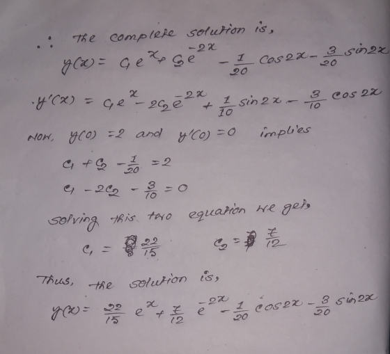 - 2x The complere solution is, y(x) = Ge Ge Cosax- xe 3 sin2x 7 Cos 22 .y(x) = = Ge? - 26 e 2x 1 sin 2x - 3 10 implies NOW,