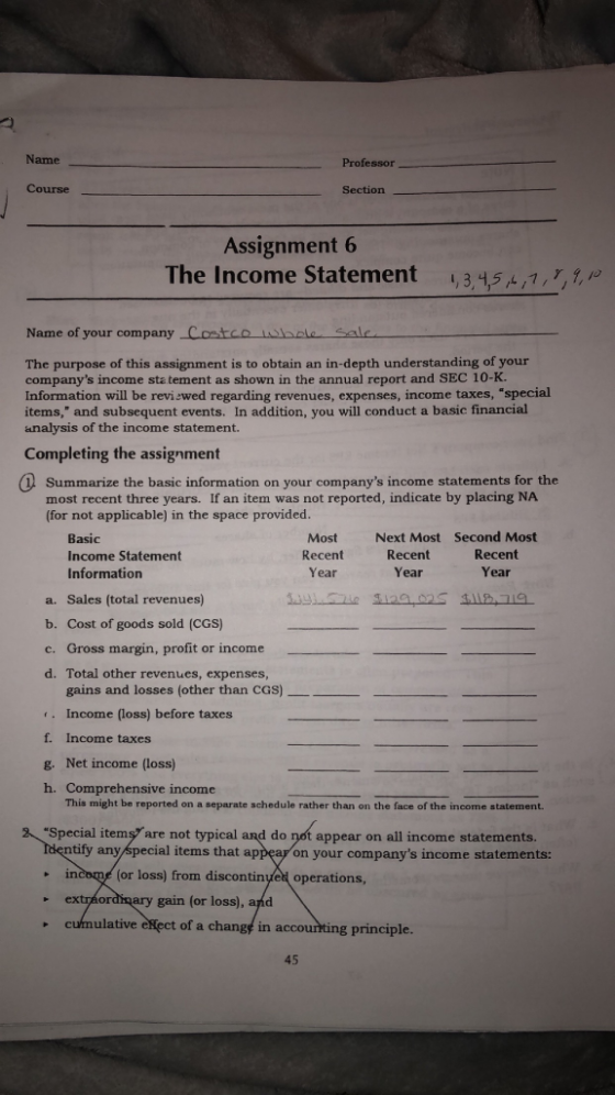 Name Professor Course Section Assignment 6 The Income Statement 13,4,5,4,7,7,9,P, Name of your company Costco Wholesale The p