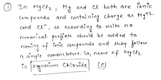 © In MgCl2, Mg and I both are ionic compounds and containing charge as Mgt2 and ce, so according to rules no numerical prefin