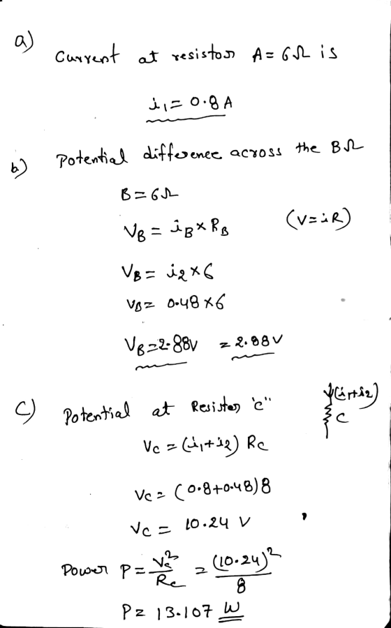 a) Current at resistor A=GR is ji - 0.8A potential difference across the BR B=64 (v=iR) Vo = 1 B x Ro VB = iq X6 VBZ 0048x6 V